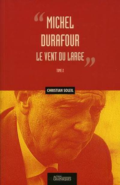 Michel Durafour. Vol. 2. Le vent du large