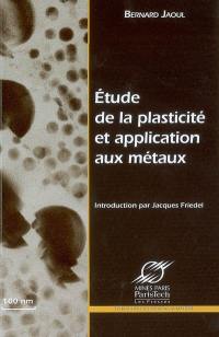 Etude de la plasticité et application aux métaux