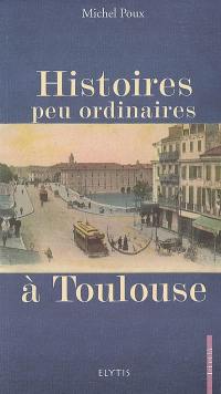 Histoires peu ordinaires à Toulouse