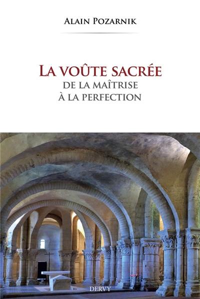 La voûte sacrée : de la maîtrise à la perfection