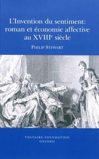 L'invention du sentiment : roman et économie affective au XVIIIe siècle