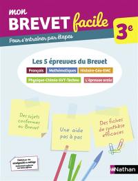 Mon brevet facile, 3e : les 5 épreuves du brevet : français, mathématiques, histoire géo EMC, physique chimie SVT techno, l'épreuve orale