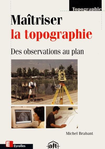 Maîtriser la topographie : des observations au plan