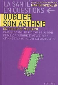 Oublier son asthme : l'asthme est-il héréditaire ? asthme et tabac ? asthme et sport ? tous allergiques ?