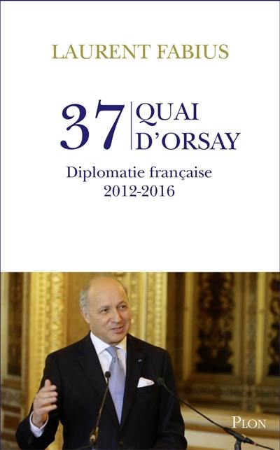 37 Quai d'Orsay : diplomatie française, 2012-2016