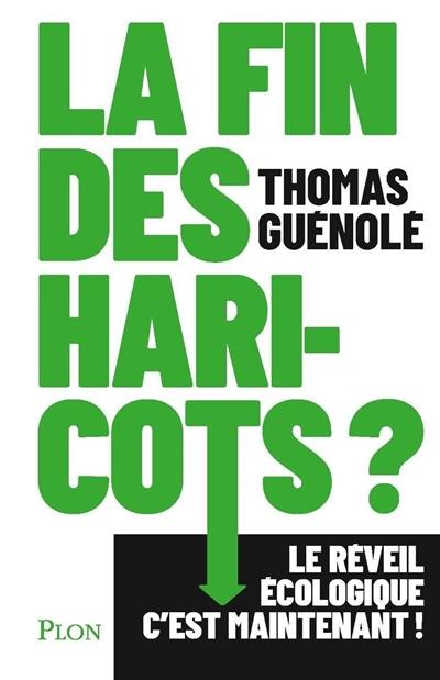 La fin des haricots ? : le réveil écologique, c'est maintenant !