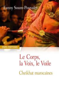 Le corps, la voix, le voile : cheikhat marocaines