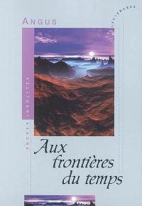 Aux frontières du temps