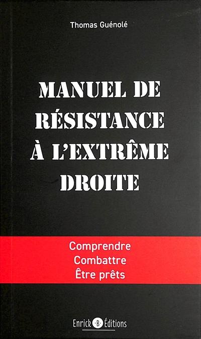 Manuel de résistance à l'extrême droite : comprendre, combattre, être prêts