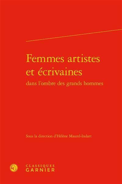 Femmes artistes et écrivaines dans l'ombre des grands hommes