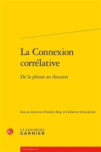 La connexion corrélative : de la phrase au discours