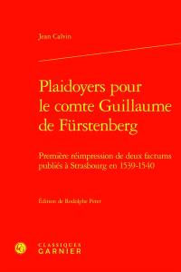 Plaidoyers pour le comte Guillaume de Fürstenberg : première réimpression de deux factums publiés à Strasbourg en 1539-1540