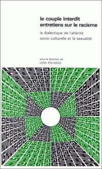 Le Couple interdit : Entretiens sur le racisme: la dialectique de l'altérité socio-culturelle et la sexualité