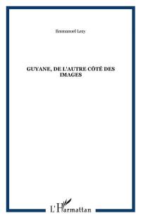 Guyane : de l'autre côté des images