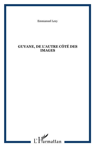 Guyane : de l'autre côté des images