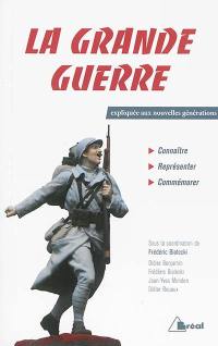 La Grande Guerre expliquée aux nouvelles générations : connaître, représenter, commémorer