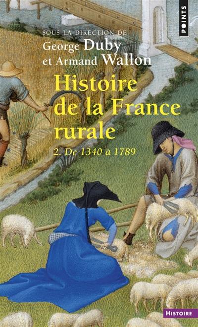 Histoire de la France rurale. Vol. 2. L'âge classique des paysans : de 1340 à 1789