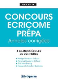 Concours Ecricome prépa : annales corrigées : 4 grandes écoles de commerce