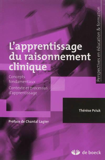 L'apprentissage du raisonnement clinique : concepts fondamentaux, contexte et processus d'apprentissage