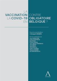 La vaccination contre la Covid-19 obligatoire en Belgique ?