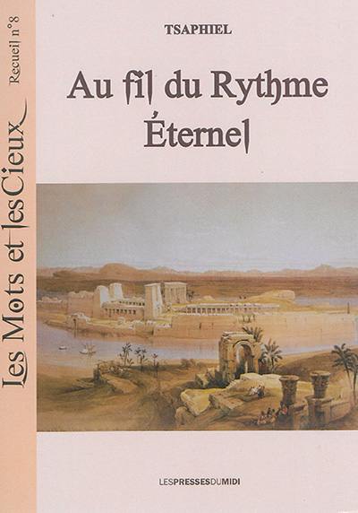 Les mots et les cieux. Vol. 8. Au fil du rythme éternel