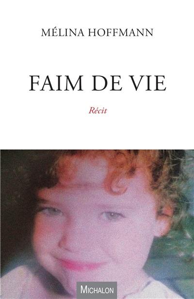 Faim de vie : récit