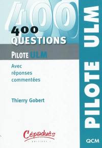 400 questions pour le pilote ULM : avec réponses commentées