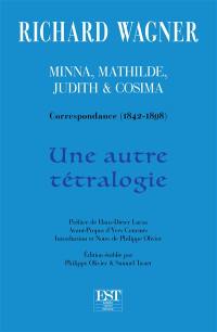 Minna, Mathilde, Judith & Cosima : correspondance (1842-1898) : une autre tétralogie