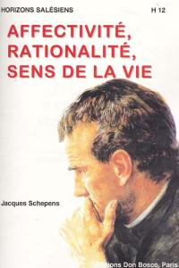 Affectivité, rationalité, sens de la vie : le trinôme salésien, raison, religion, affection, réactualisé dans le langage contemporain