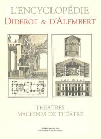 L'encyclopédie : recueil de planches, sur les sciences, les arts libéraux, et les arts méchaniques, avec leur explication : théâtres, machines de théâtre