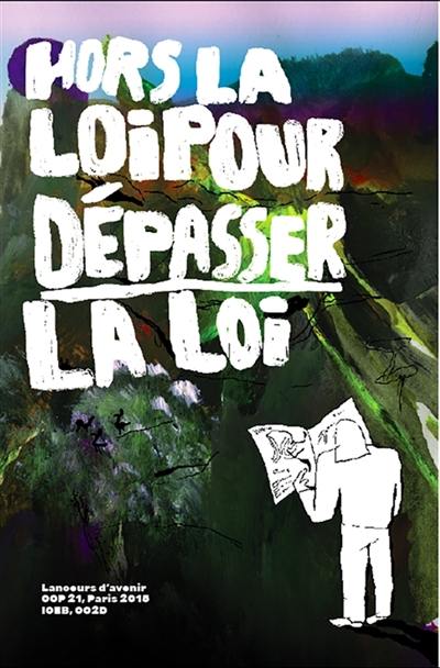 Hors la loi pour dépasser la loi 1/ : Hors la loi pour dépasser la loi Vol. 1