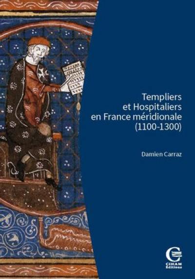 Templiers et Hospitaliers en France méridionale (1100-1300)