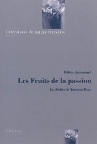 Les fruits de la passion : le théâtre de Yasmina Reza