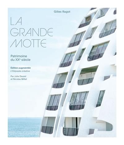 La Grande Motte : patrimoine du XXe siècle. L'odyssée créative