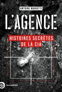 L'agence : histoires secrètes de la CIA