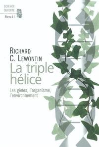 La triple hélice : les gènes, l'organisme, l'environnement