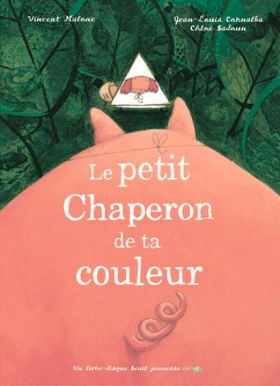 Le petit chaperon de ta couleur : d'après les frères Grimm