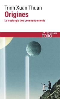 Origines : la nostalgie des commencements