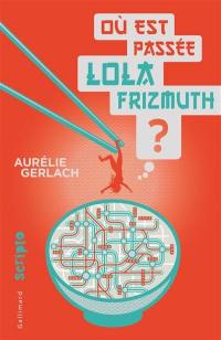 Où est passée Lola Frizmuth ?