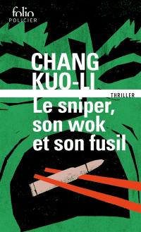 Le sniper, son wok et son fusil : thriller