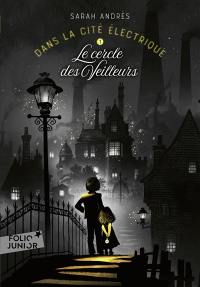 Dans la cité électrique. Vol. 1. Le cercle des veilleurs