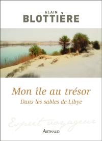 Mon île au trésor : dans les sables de Libye