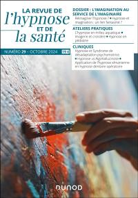 La revue de l'hypnose et de la santé, n° 29. L'imagination au service de l'imaginaire