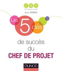 Les 5 clés de succès du chef de projet