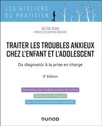 Traiter les troubles anxieux chez l'enfant et l'adolescent : du diagnostic à la prise en charge