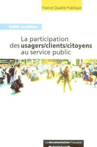 La participation des usagers, clients, citoyens au service public