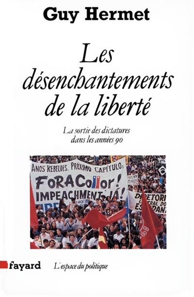 Les Désenchantements de la liberté : la sortie des dictatures dans les années 90