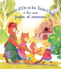 Boucle d'or et les trois ours à lire avec papa et maman