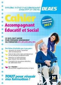 Cahier DEAES diplôme d'Etat d'accompagnant éducatif et social : accompagnant éducatif et social : nouveau programme 2021