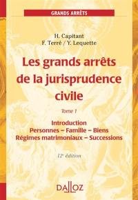 Les grands arrêts de la jurisprudence civile. Vol. 1. Introduction, personnes, famille, biens : régimes matrimoniaux, successions